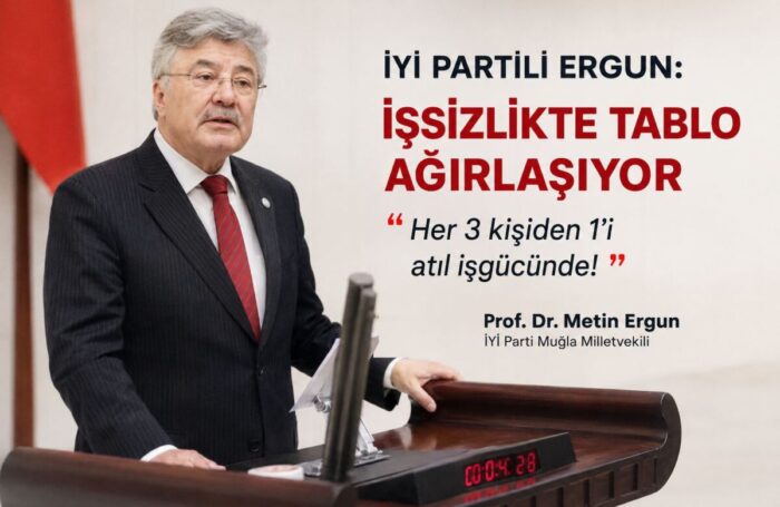 İYİ PARTİLİ ERGUN’DAN İŞSİZLİK VERİLERİ ÜZERİNDEN İKTİDARA ELEŞTİRİ